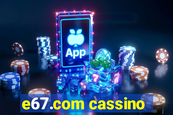 e67.com cassino